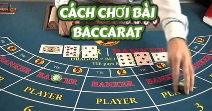 Hướng dẫn chơi Baccarat dễ thắng